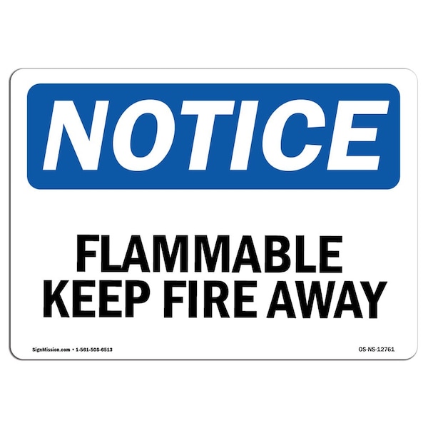 OSHA Notice Sign, Flammable Keep Fire Away, 18in X 12in Aluminum, 12" W, 18" L, Landscape